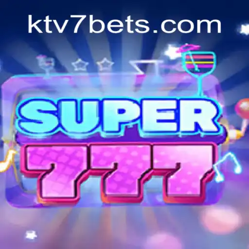 Discover Super777: The Ultimate Experience at KTV7.bet